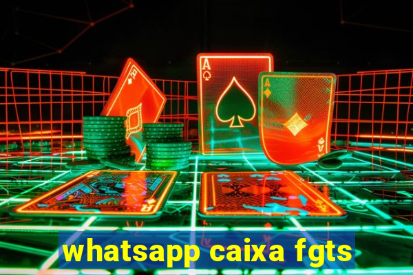 whatsapp caixa fgts